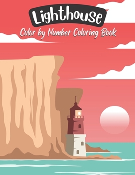 Lighthouse Color by Number Coloring Book: Adult Coloring Book with 30 Unique Light House Color by Number Designs.