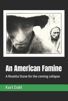 Paperback An American Famine: A Rosetta Stone for the coming collapse Book