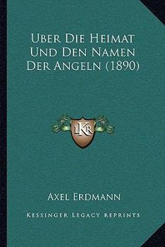 Paperback Uber Die Heimat Und Den Namen Der Angeln (1890) [German] Book