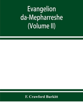 Paperback Evangelion da-Mepharreshe: the Curetonian Version of the four gospels, with the readings of the Sinai palimpsest and the early Syriac patristic e Book