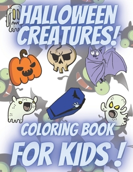 Paperback Halloween Creatures Coloring Book for Kids: Beautiful Spooky Characters Relaxing Quality Illustrations Monsters Children 2020 Book