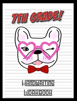 7th Grade Handwriting Workbook: French Bulldog Lover 8.5" x 11" 100 Pages Handwriting Practice Paper For Everyone