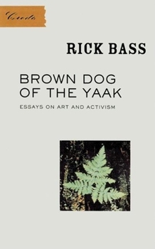 Hardcover Brown Dog of the Yaak: Essays on Art and Activism Book