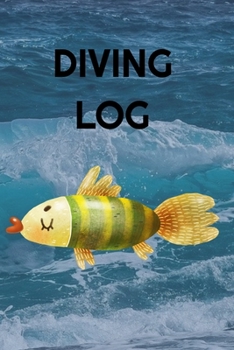 Diving Log: Track All of Your Dives With This Diving Log Book 6x9 Inches 120 Pages