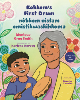 Hardcover Kohkom's First Drum / Nôhkom Nistam Omistikwaskihkoma [Plains Cree] Book