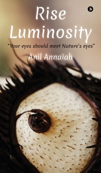 Hardcover Rise Luminosity (Color Version): "Your eyes should meet Nature's eyes" Book
