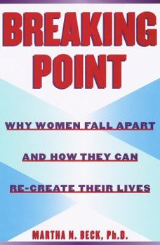 Hardcover Breaking Point: Why Women Fall Apart & How They Can Re-Create Their Lives Book