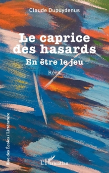 Le caprice des hasards: En être le jeu (Rue Des Écoles) (French Edition)