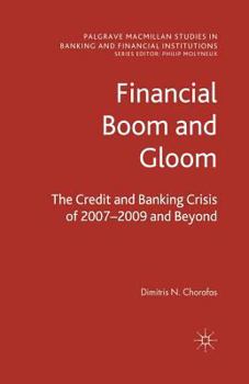 Paperback Financial Boom and Gloom: The Credit and Banking Crisis of 2007-2009 and Beyond Book