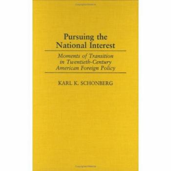 Hardcover Pursuing the National Interest: Moments of Transition in Twentieth-Century American Foreign Policy Book