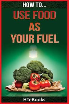 Paperback How To Use Food As Your Fuel Book