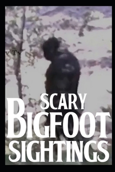 Paperback Scary Bigfoot Sightings: Vol 5 Book