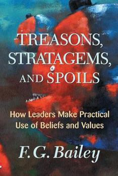 Paperback Treasons, Stratagems, And Spoils: How Leaders Make Practical Use Of Beliefs And Values Book