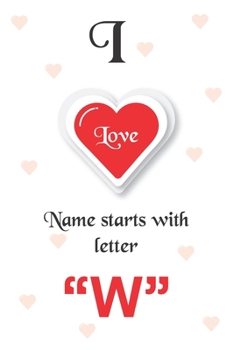 Paperback I Love Name Starts with Letter "W": Notebook - Best gift for students, teens and lovers Book