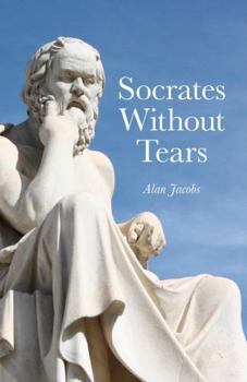 Paperback Socrates Without Tears: The Lost Dialogues of Aeschines Restored Book