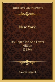Paperback New York: Its Upper Ten And Lower Million (1854) Book