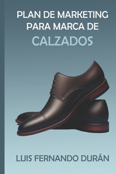Plan de Marketing para la Marca de Calzados: Masculino “PEGADA” en la Ciudad de Santa Cruz