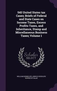 Hardcover 545 United States tax Cases; Briefs of Federal and State Cases on Income Taxes, Excess Profits Taxes, and Inheritance, Stamp and Miscellaneous Busines Book