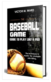Paperback Baseball Game: Guide to Play like a pro Book