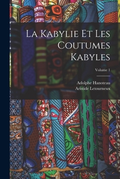 Paperback La Kabylie Et Les Coutumes Kabyles; Volume 1 [French] Book
