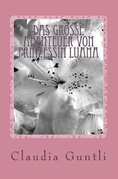 Paperback Das grosse Abenteuer von Prinzessin Luana [German] Book