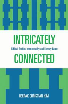 Paperback Intricately Connected: Biblical Studies, Intertextuality, and Literary Genre Book