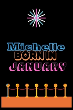 Paperback Michelle Born In January: An Appreciation Gift - Gift for Women/girls, Unique Present (Personalised Name Notebook For Women/girls) Book