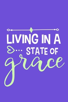 Living In A State Of Grace: Blank Lined Notebook :Bible Scripture Christian Journals Gift 6x9 | 110 Blank  Pages | Plain White Paper | Soft Cover Book