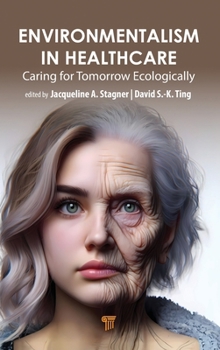 Hardcover Environmentalism in Healthcare: Caring for Tomorrow Ecologically Book