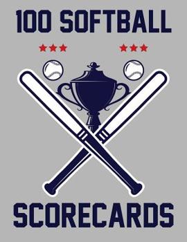Paperback 100 Softball Scorecards: 100 Scorecards For Baseball and Softball Games Book
