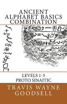 Paperback Ancient Alphabet Basics Combination: Levels 1-3 Proto Sinaitic Book