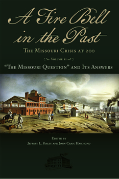 Hardcover A Fire Bell in the Past: The Missouri Crisis at 200, Volume II: "The Missouri Question" and Its Answers Volume 2 Book