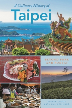Paperback Culinary History of Taipei: Beyond Pork and Ponlai Book