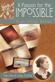 Paperback A Passion for the Impossible: The Life of Lilias Trotter Book