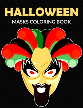 Paperback Halloween Masks Coloring Book: Fun and Scary Halloween Masks Coloring Book for Adults Halloween Gift for Girls and Boys Book