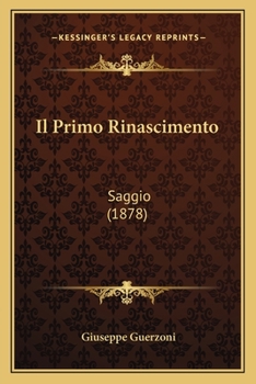 Paperback Il Primo Rinascimento: Saggio (1878) [Italian] Book