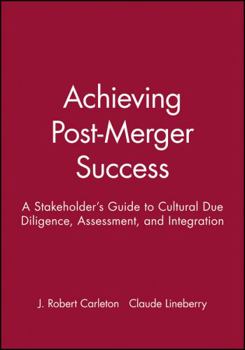 Paperback Achieving Post-Merger Success: A Stakeholder's Guide to Cultural Due Diligence, Assessment, and Integration Book