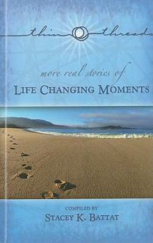 Paperback More Thin Threads: Life Changing Moments: Real Stories of Life Changing Moments Book