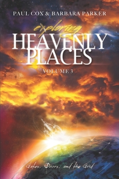 Paperback Exploring Heavenly Places - Volume 3: Gates, Doors and the Grid Book
