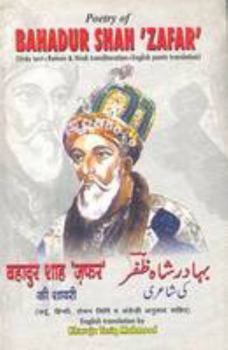 Hardcover Poetry of Bahadur Shah Zafar: Urdu and Roman Text with Hindi Transliteration and English Poetic Translation (English, Urdu and Hindi Edition) (English and Hindi Edition) Book