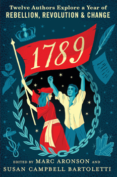 Hardcover 1789: Twelve Authors Explore a Year of Rebellion, Revolution, and Change Book