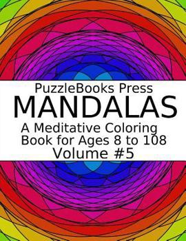 Paperback Puzzlebooks Press Mandalas: A Meditative Coloring Book for Ages 8 to 108 (Volume 5) Book