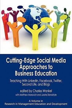 Paperback Cutting-Edge Social Media Approaches to Business Education: Teaching with Linkedin, Facebook, Twitter, Second Life, and Blogs (PB) Book