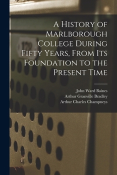 A History of Marlborough College During Fifty Years, From Its Foundation to the Present Time