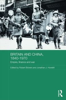 Hardcover Britain and China, 1840-1970: Empire, Finance and War Book