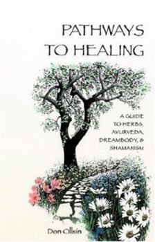 Paperback Pathways to Healing a Guide to Herbs, Ayurveda, Dreambody, and Shamanism Book