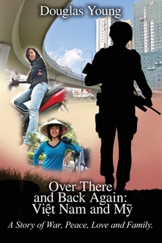 Paperback Over There and Back Again: Vi&#7879;t Nam and M&#7929; A Story of War, Peace, Love and Family Book
