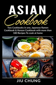 Paperback Asian Cookbook: Two Cookbooks in one, Japanese Ramen Cookbook & Korean Cookbook with more than 180 Recipes To cook at home Book