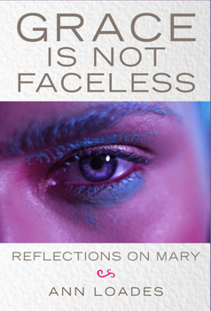 Paperback Grace Is Not Faceless: Reflections on Mary Book