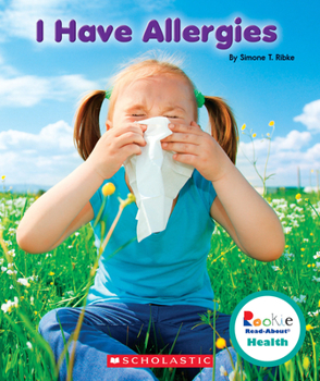 I Have Allergies - Book  of the Scholastic Rookie Read-About: Health